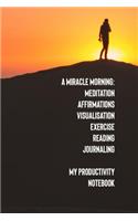 A Miracle Morning Meditation Affirmations Visualisation Exercise Reading Journaling My Productivity Notebook