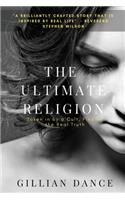 Ultimate Religion: Taken in by a Cult, Finding the Real Truth