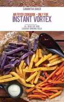 Air Fryer Cookbook - Only For Instant Vortex