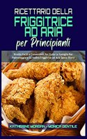 Ricettario Della Friggitrice ad Aria per Principianti