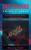 DAY TRADING, swing trading and forex: Learn to making a living by buying and selling stocks, options, currencies. PASSIVE INCOME STRATEGIES