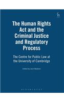 Human Rights ACT and the Criminal Justice and Regulatory Process