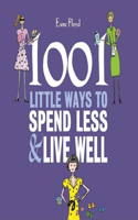 1001 Little Ways to Spend Less & Live Well