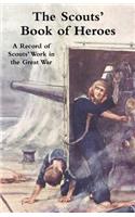Scouts' Book of Heroes: A Record of Scouts' Work in the Great War(English)