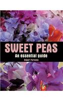 Sweet Peas: An Essential Guide