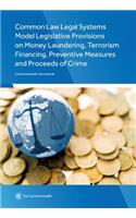 Common Law Legal Systems Model Legislative Provisions on Money Laundering, Terrorism Financing, Preventive Measures and Proceeds of Crime
