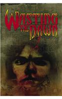 Wasting the Dawn