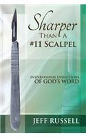 Sharper Than a #11 Scalpel: Inspirational Dissections of God's Word
