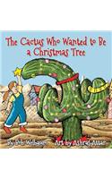 The Cactus Who Wanted to Be a Christmas Tree