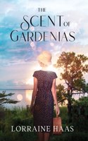 Scent of Gardenias: A Strong Woman Overcoming Circumstances Novel