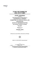 At what cost?: examining the social cost of carbon: joint hearing before the Subcommittee on Environment & Subcommittee on Oversight