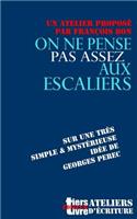 On ne pense pas assez aux escaliers: (Tiers Livre Editeur)