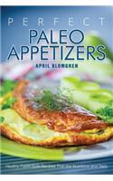 Perfect Paleo Appetizers: Healthy Paleo Style Recipes That Are Nutritious and Tasty