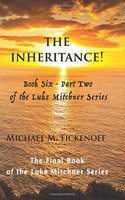 The Inheritance! Book Six - Part Two of the Luke Mitchner Series