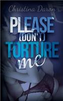 Please (don't) torture me