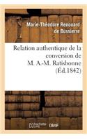 Relation Authentique de la Conversion de M. A.-M. Ratisbonne Suivie de Deux Lettres