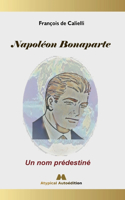 Napoléon Bonaparte: Un nom prédestiné