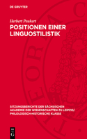 Positionen Einer Linguostilistik: (119 Sitzungsberichte der Sächsischen Akademie der Wissenschaften Zu Leipzig/ Mathematisch-Naturwissensch)