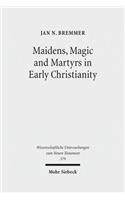 Maidens, Magic and Martyrs in Early Christianity
