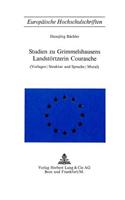Studien Zu Grimmelshausens Landstoertzerin Courasche: (Vorlagen/Struktur Und Sprache/Moral)(51 Europaeische Hochschulschriften / European University Studie)