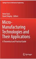 Micro-Manufacturing Technologies and Their Applications