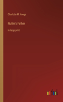 Nuttie's Father: in large print