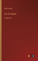 Over the Sliprails: in large print