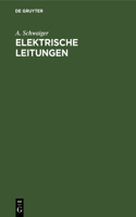 Elektrische Leitungen: Praktische Berechnung Von Leitungen Für Die Übertragung Elektrischer Energie