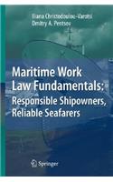 Maritime Work Law Fundamentals: Responsible Shipowners, Reliable Seafarers