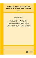 Praeventive Aufsicht Der Europaeischen Union Ueber Den Bundeshaushalt