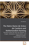 Notre Dame de Grâce de Cambrai and Netherlandish Painting