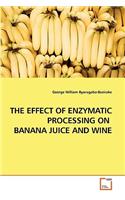 Effect of Enzymatic Processing on Banana Juice and Wine