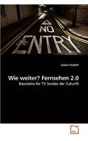 Wie weiter? Fernsehen 2.0