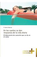 En Los Suenos Se Dan Respuesta de La Vida Diaria