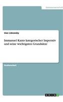Immanuel Kants kategorischer Imperativ und seine wichtigsten Grundsätze