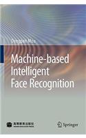 Machine-based Intelligent Face Recognition
