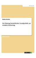 Beitrag betrieblicher Sozialpolitik zur sozialen Sicherung