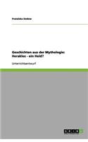 Geschichten aus der Mythologie: Herakles - ein Held?