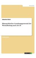 Bilanzpolitisches Gestaltungspotenzial der Wertaufholung nach IAS 36