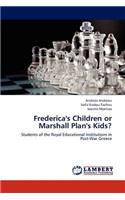 Frederica's Children or Marshall Plan's Kids?