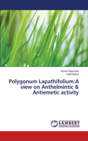 Polygonum Lapathifolium: A view on Anthelmintic & Antiemetic activity