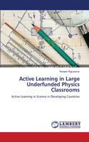 Active Learning in Large Underfunded Physics Classrooms