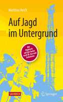 Auf Jagd Im Untergrund: Mit HighTech Auf Der Suche Nach Öl, Gas Und Erdwärme