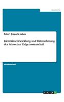 Identitätsentwicklung und Wahrnehmung der Schweizer Eidgenossenschaft: (German)