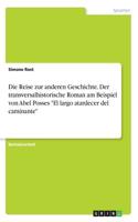 Die Reise zur anderen Geschichte. Der transversalhistorische Roman am Beispiel von Abel Posses 