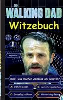 'The Walking Dad' (Witzebuch); Inoffizielles The Walking Dead Buch: The Walking Dead Witze Buch (lustig, lachen, witzig; Parodie, Horror, Apokalypse Zombie Humor, fear the walking dead, Robert Kirkman)