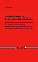 Kontaktnetzwerke Von Venture Capital-Gesellschaften: Eine Empirische Untersuchung Der Netzwerkbasierten Managementunterstutzung Im Rahmen Von Venture Capital-Finanzierungen