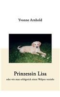 Prinzessin Lisa - oder wie man erfolgreich einen Welpen verzieht