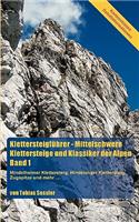 Klettersteigführer - Mittelschwere Klettersteige und Klassiker der Alpen, Band 1: Mindelheimer Klettersteig, Hindelanger Klettersteig, Zugspitze und mehr...