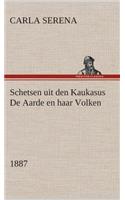 Schetsen uit den Kaukasus De Aarde en haar Volken, 1887